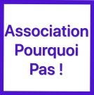 Association « Pourquoi pas »